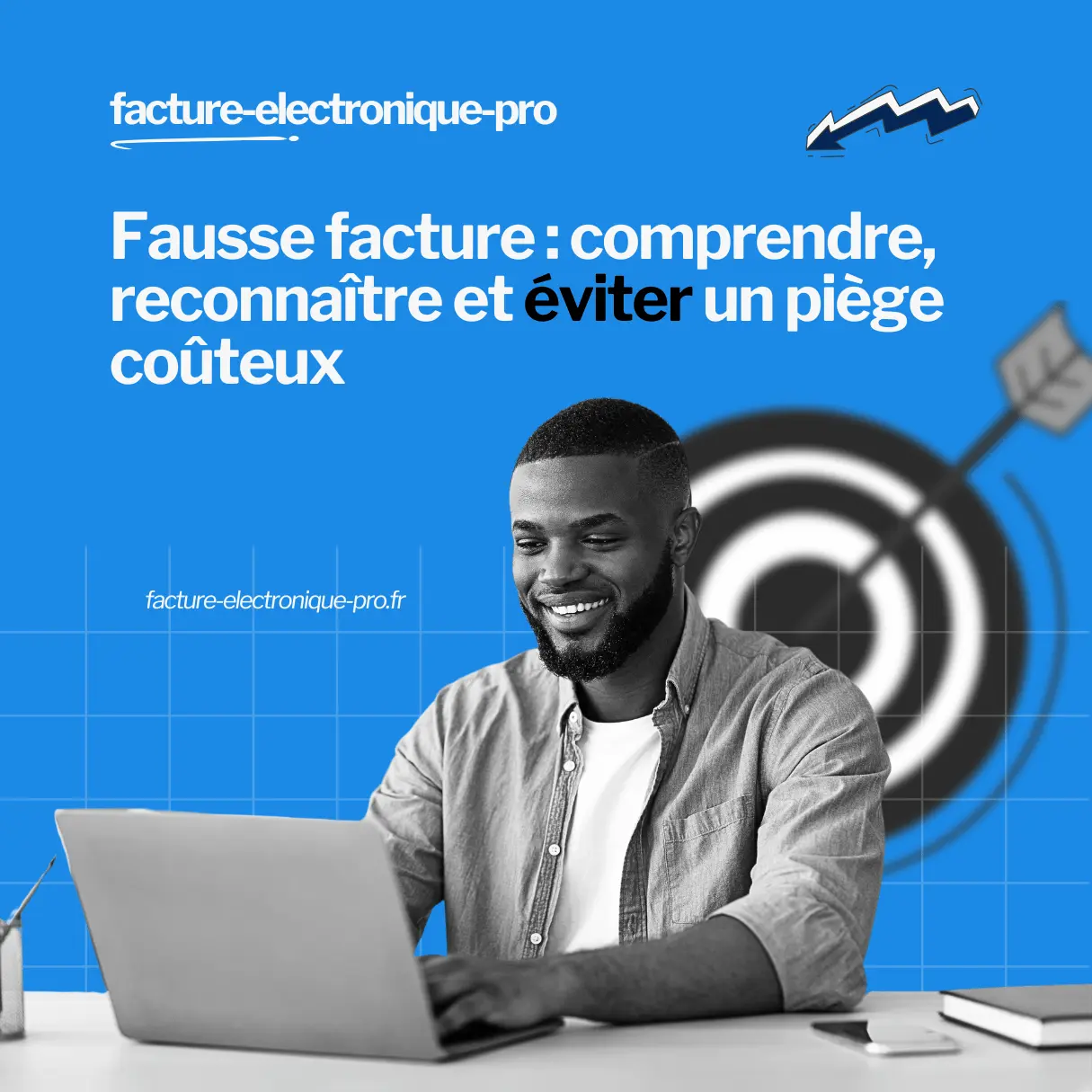 Fausse facture : comprendre, reconnaître et éviter un piège coûteux